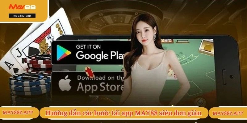 Hướng dẫn các bước tải app MAY88 siêu đơn giản